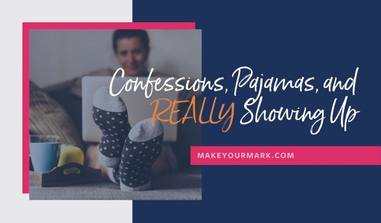 Confessions Pajamas and REALLY Showing Up