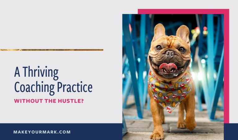 A thriving coaching practice – without the hustle?